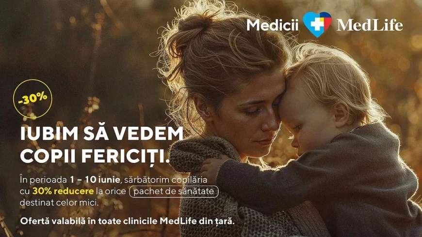 MedLife susține sănătatea copiilor – campanii cu reduceri mari pentru cei mici!