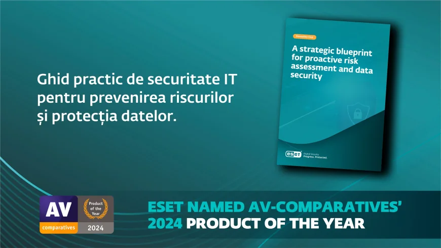 ESET: Recomandări practice de securitate IT – evaluarea proactivă a riscurilor și securitatea datelor 