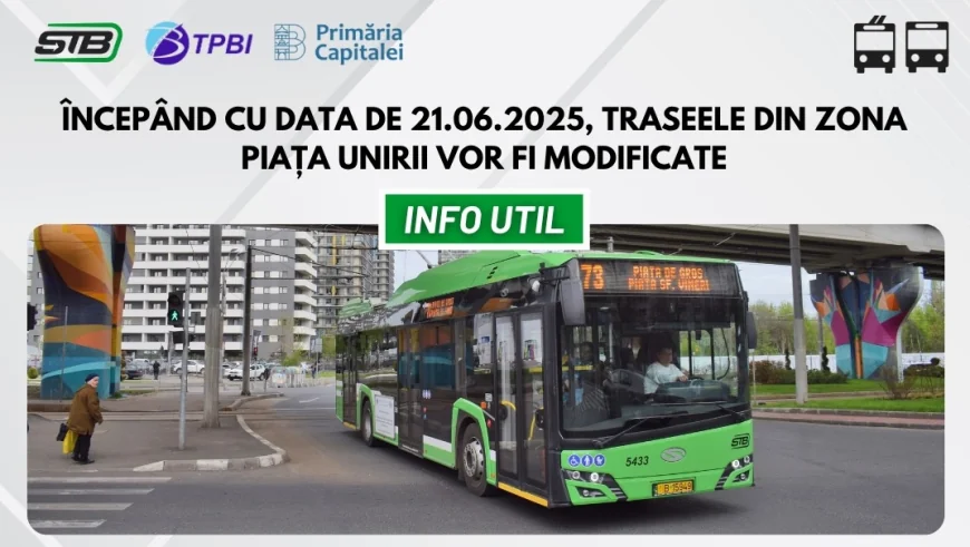 Mai multe trasee ale STB se modifică începând de sâmbătă, în zona Piața Unirii, în Capitală