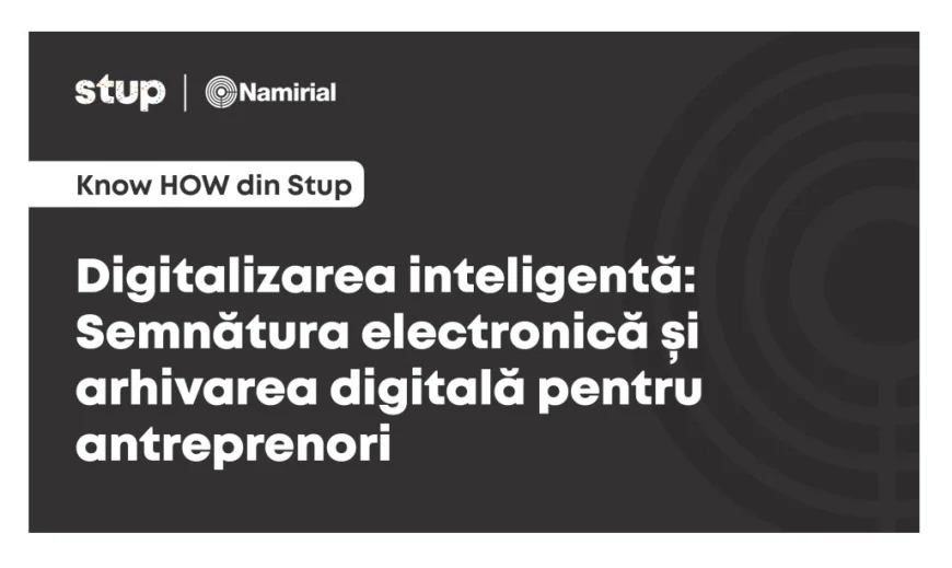 Digitalizarea inteligentă: Semnătura electronică și arhivarea digitală pentru antreprenori