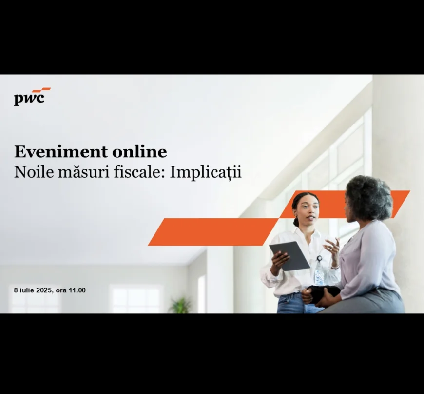 Care sunt implicațiile măsurilor fiscale? Aflați răspunsurile în cadrul webinarului organizat de PwC România, în direct de la ora 11:00